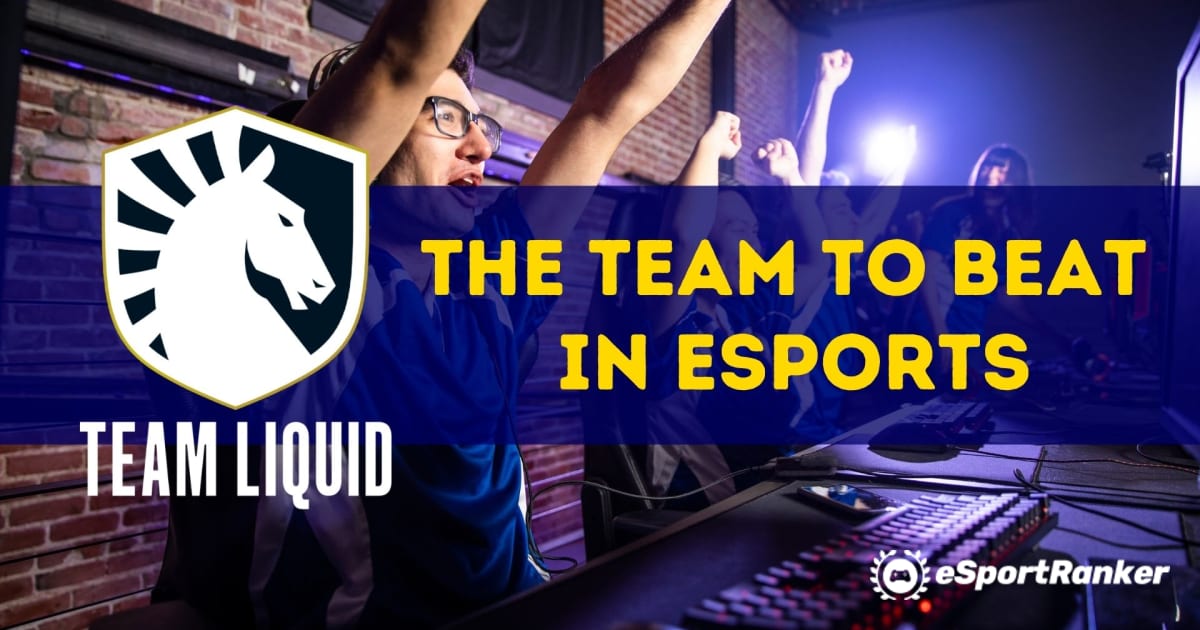 Team Liquid - Pasukan untuk Dikalahkan dalam Esports